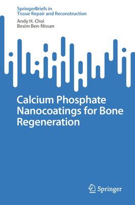 Image for Calcium Phosphate Nanocoatings for Bone Regeneration (Tissue Repair and Reconstruction) Calcium Phosphate Nanocoatings for Bone Regeneration (Tissue Repair and Reconstruction)