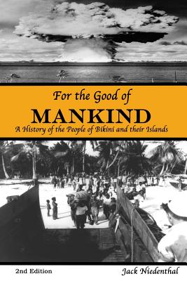 Image for For the Good of Mankind: A History of the People of Bikini and their Islands