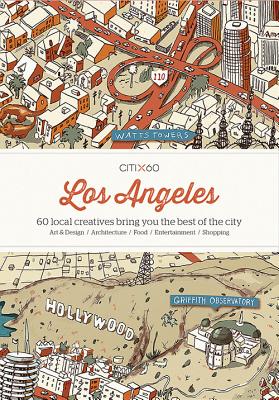 Image for CITIx60: Los Angeles: 60 Creatives Show You the Best of the City CITIx60: Los Angeles: 60 Creatives Show You the Best of the City