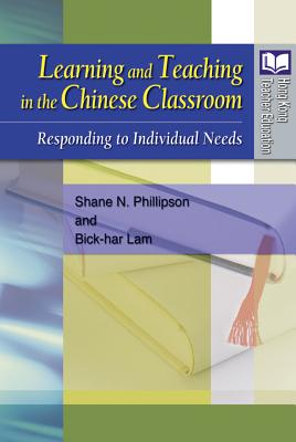 Learning and Teaching in the Chinese Classroom: Responding to Individual Needs (Hong Kong Teacher Education)