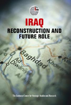 Image for Iraq: Reconstruction and Future Role (Emirates Center for Strategic Studies and Research (Paperback))