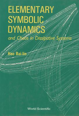 Image for ELEMENTARY SYMBOLIC DYNAMICS AND CHAOS IN DISSIPATIVE SYSTEMS ELEMENTARY SYMBOLIC DYNAMICS AND CHAOS IN DISSIPATIVE SYSTEMS