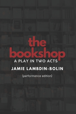 The Bookshop: A Play In Two Acts: Performance Edition