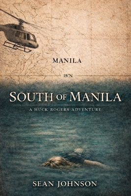 South of Manila: A Huck Rogers Adventure