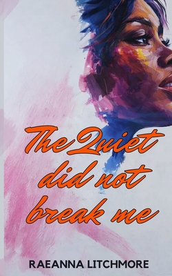 The Quiet Did Not Break Me