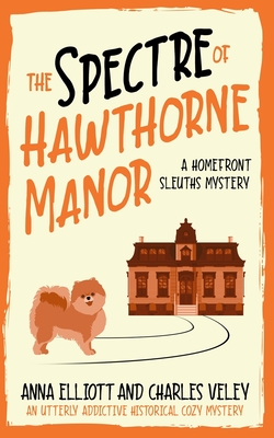 Spectre of Hawthorne Manor: A Homefront Sleuths Cozy Mystery