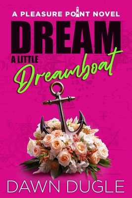 Dream a Little Dreamboat: Pleasure Point Book 4