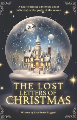 Lost Letters of Christmas: A heartwarming and mysterious adventure about friendship, hope and believing in the magic of the season!