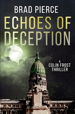 Echoes of Deception: A Colin Frost Political Thriller