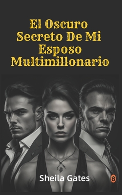 El Oscuro Secreto De Mi Esposo Multimillonario Volumen2: Romance oscuro de mafias