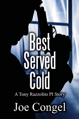Best Served Cold: A Tony Razzolito PI Story (The Razzman Mystery Crime Files)