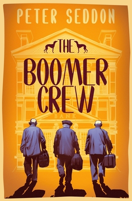 The Boomer Crew: Last of The Summer Wine meets Oceans Eleven