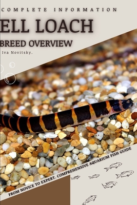 Ell Loach: From Novice to Expert. Comprehensive Aquarium Fish Guide