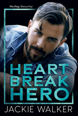 Image for Heartbreak Hero: A Redleg Security Novel Heartbreak Hero: A Redleg Security Novel