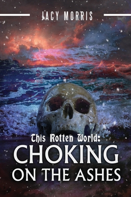 This Rotten World: Choking on the Ashes
