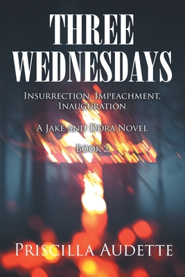 Three Wednesdays: Insurrection, Impeachment, Inauguration