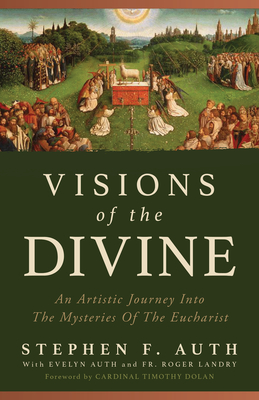 Visions of the Divine: An Artistic Journey Into the Mystery of the Eucharist
