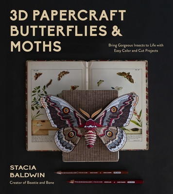 3D Papercraft Insects: Bring Gorgeous Butterflies and Moths to Life with Easy Color and Cut Projects