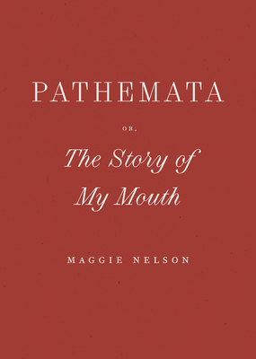 Pathemata, Or, the Story of My Mouth