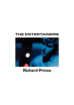Richard Prince: The Entertainers: 19821983