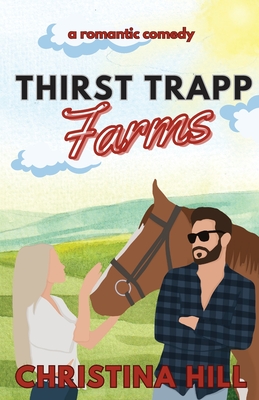 Thirst Trapp Farms: A Small Town Romantic Comedy