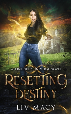 Resetting Destiny: An Infinites Universe Novel