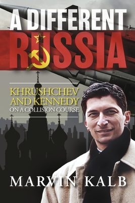 Different Russia: Khrushchev and Kennedy on a Collision Course