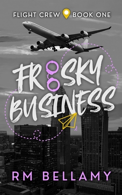 Frisky Business: A Flight Crew Novella